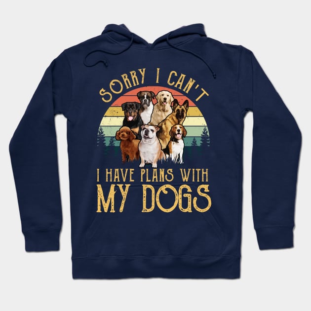 Sorry I Can't I Have Plans With My Dogs Hoodie by monsieurfour